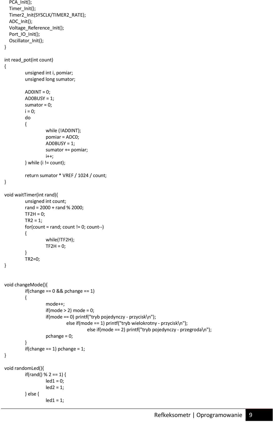 = count); return sumator * VREF / 1024 / count; void waittimer(int rand) unsigned int count; rand = 2000 + rand % 2000; TF2H = 0; TR2 = 1; for(count = rand; count!= 0; count--) while(!