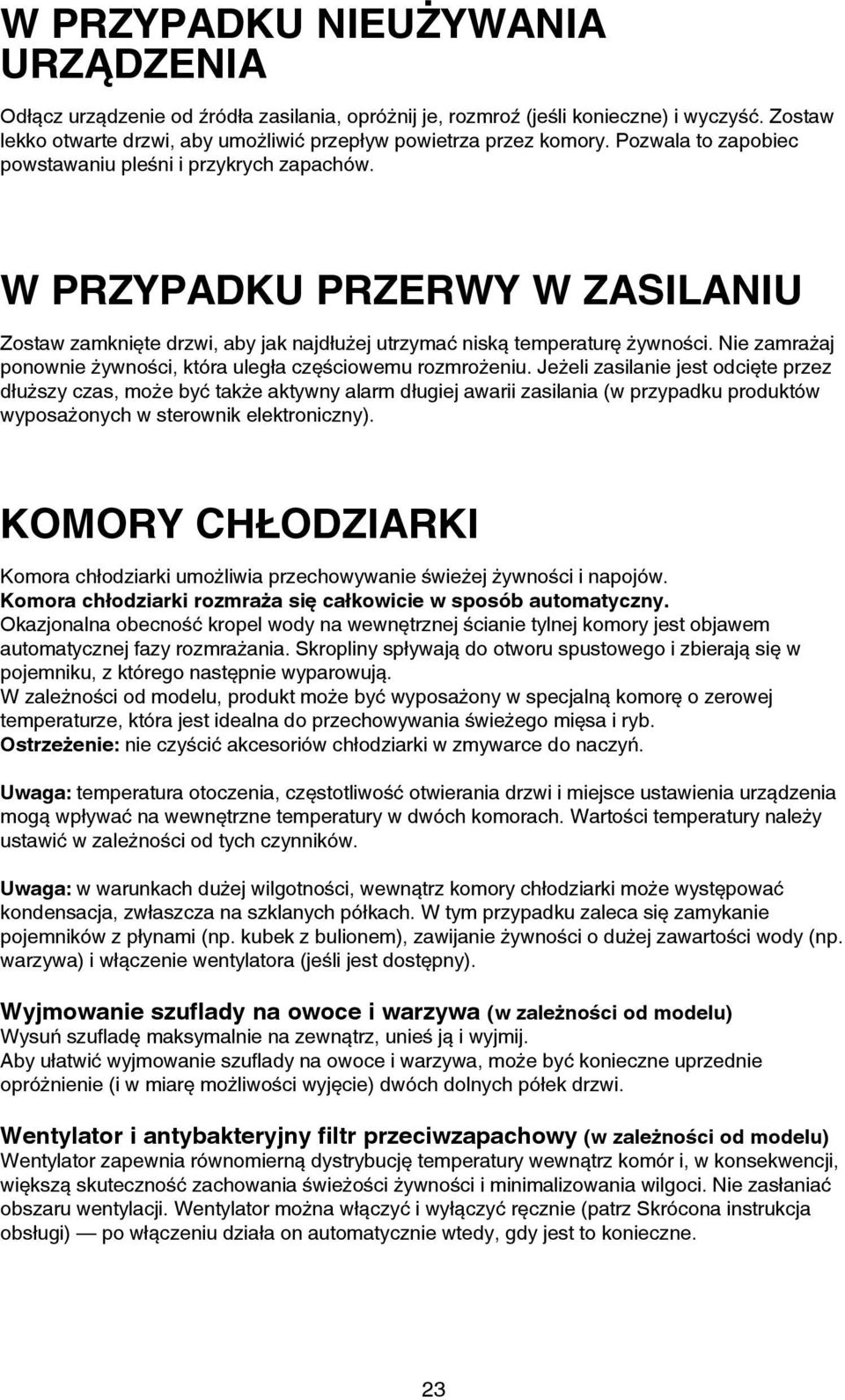 Nie zamrażaj ponownie żywności, która uległa częściowemu rozmrożeniu.