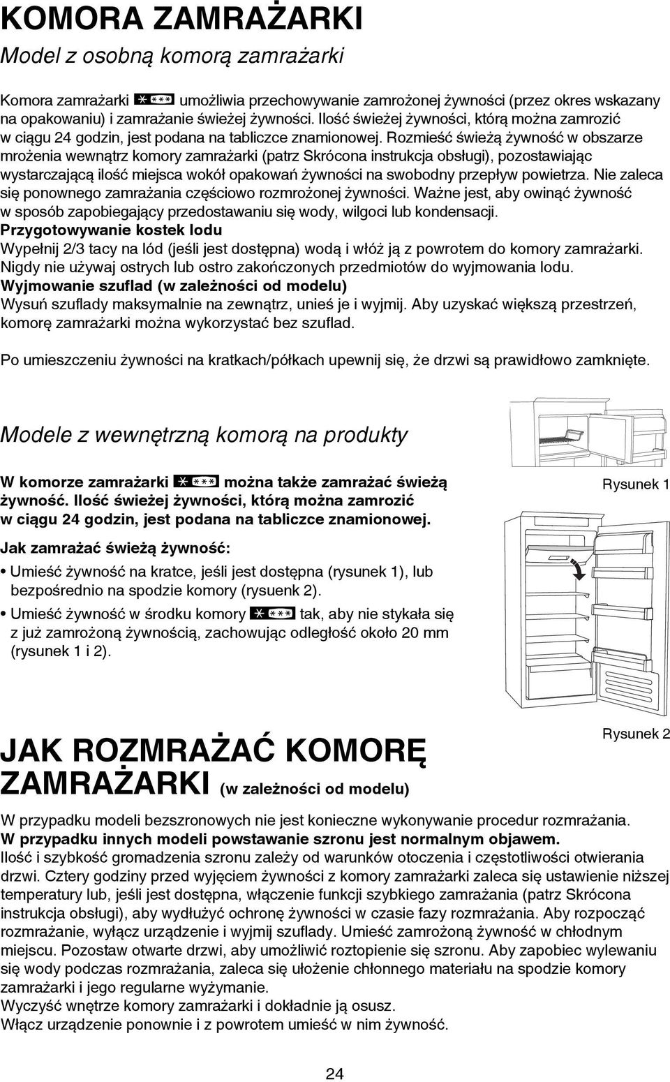 Rozmieść świeżą żywność w obszarze mrożenia wewnątrz komory zamrażarki (patrz Skrócona instrukcja obsługi), pozostawiając wystarczającą ilość miejsca wokół opakowań żywności na swobodny przepływ