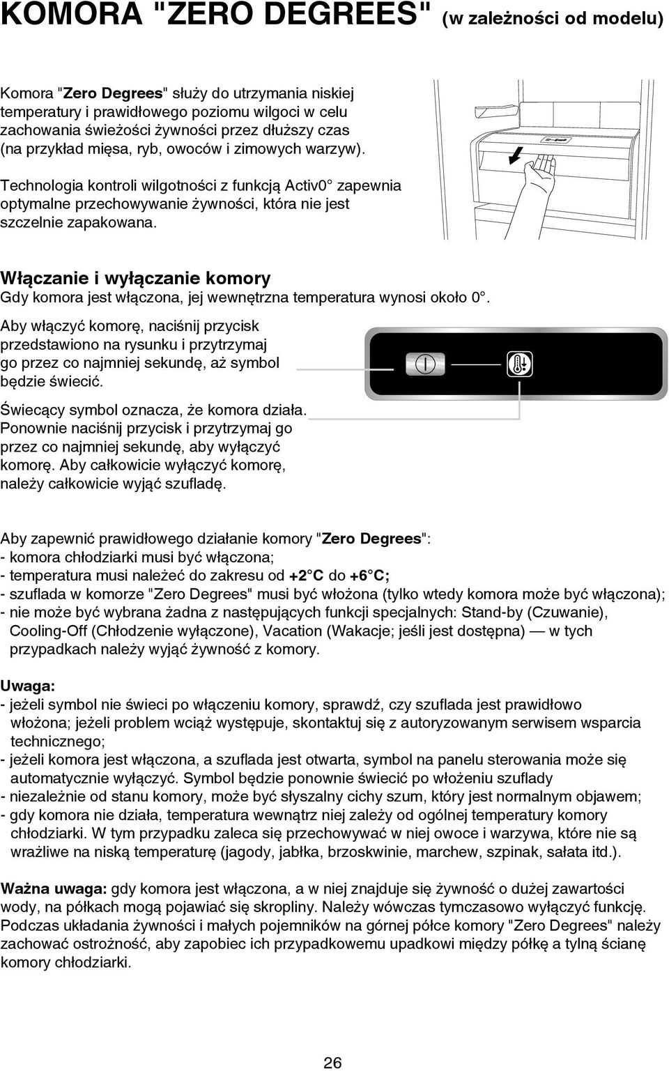 Włączanie i wyłączanie komory Gdy komora jest włączona, jej wewnętrzna temperatura wynosi około 0.