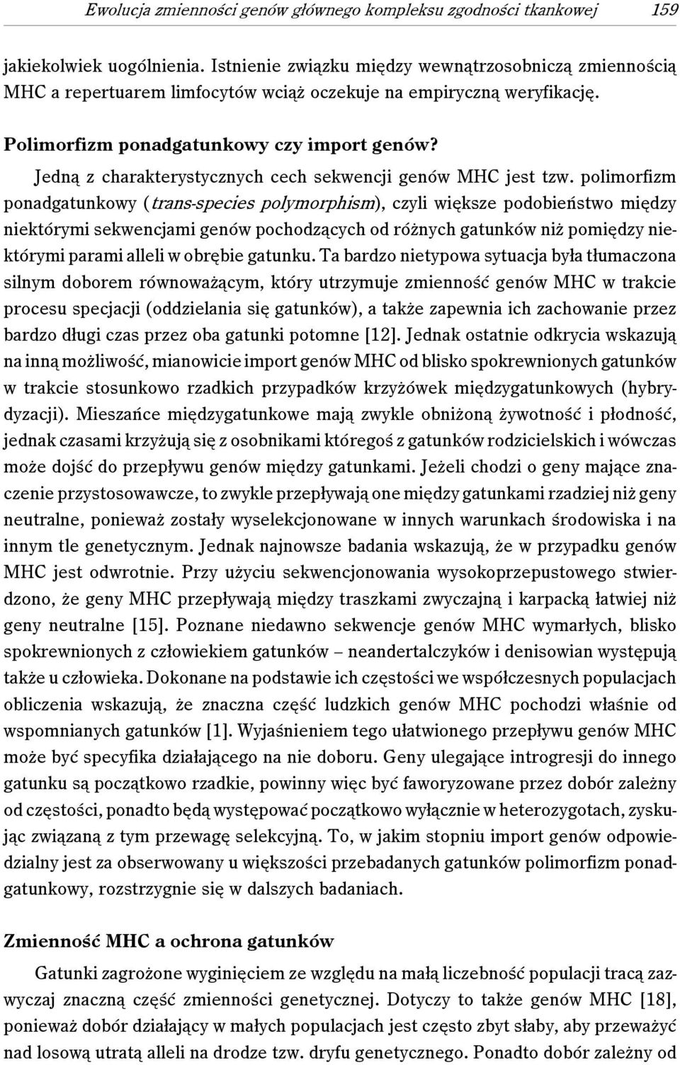 Jedną z charakterystycznych cech sekwencji genów MHC jest tzw.