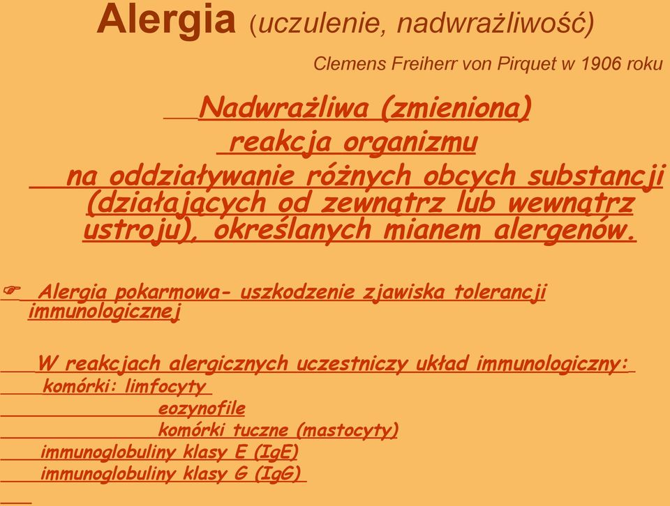 Alergia pokarmowa- uszkodzenie zjawiska tolerancji immunologicznej W reakcjach alergicznych uczestniczy układ