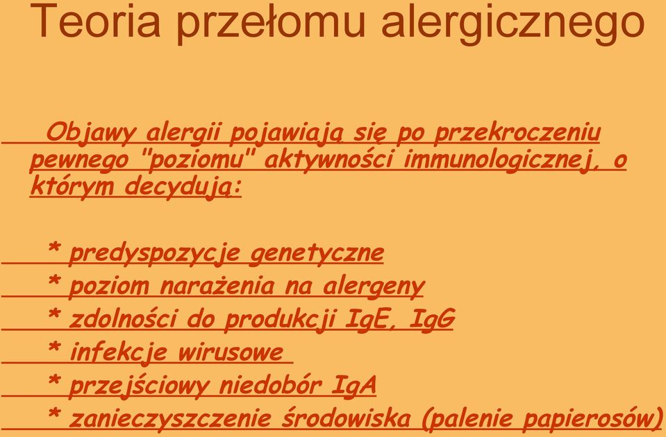 genetyczne poziom narażenia na alergeny zdolności do produkcji IgE, IgG infekcje