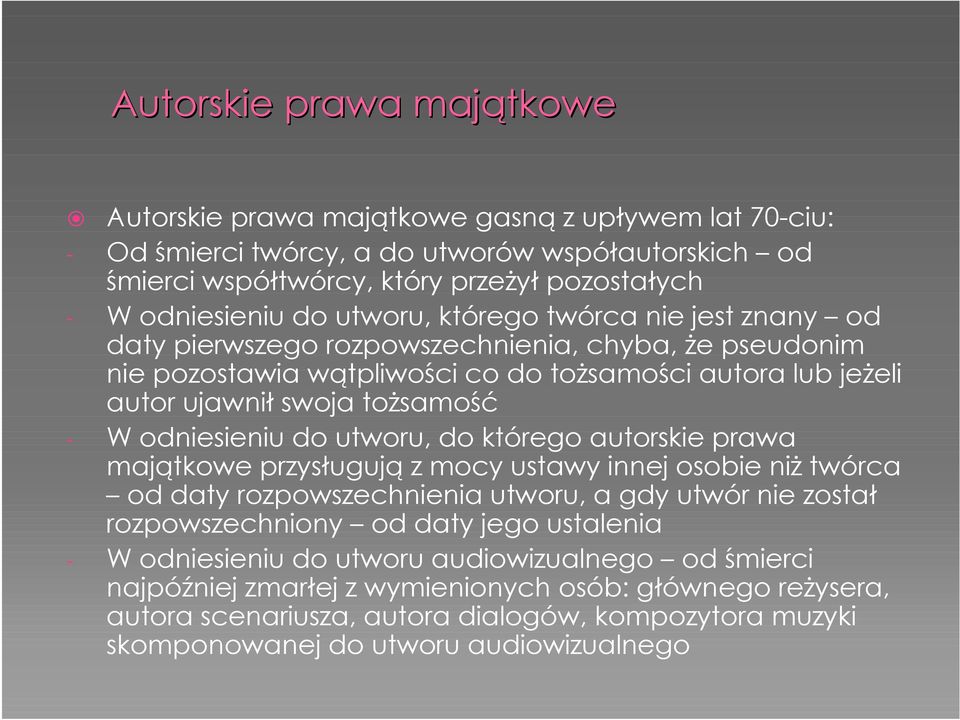 odniesieniu do utworu, do którego autorskie prawa majątkowe przysługują z mocy ustawy innej osobie niż twórca od daty rozpowszechnienia utworu, a gdy utwór nie został rozpowszechniony od daty jego