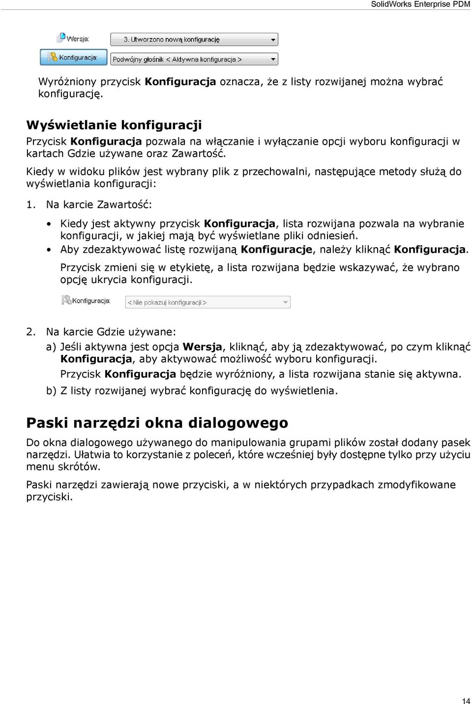 Kiedy w widoku plików jest wybrany plik z przechowalni, następujące metody służą do wyświetlania konfiguracji: 1.