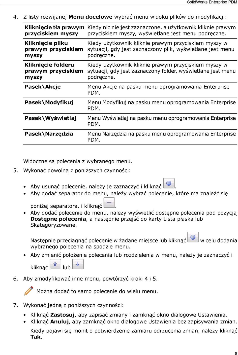 Kiedy użytkownik kliknie prawym przyciskiem myszy w sytuacji, gdy jest zaznaczony plik, wyświetlane jest menu podręczne.