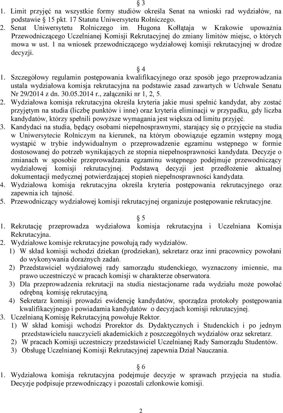 1 na wniosek przewodniczącego wydziałowej komisji rekrutacyjnej w drodze decyzji. 4 1.