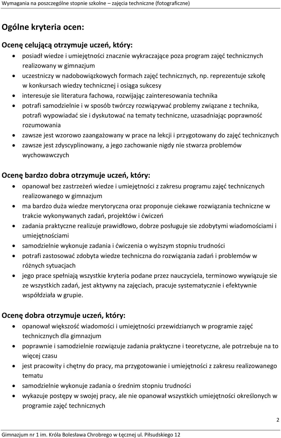 reprezentuje szkołę w konkursach wiedzy technicznej i osiąga sukcesy interesuje sie literatura fachowa, rozwijając zainteresowania technika potrafi samodzielnie i w sposób twórczy rozwiązywad