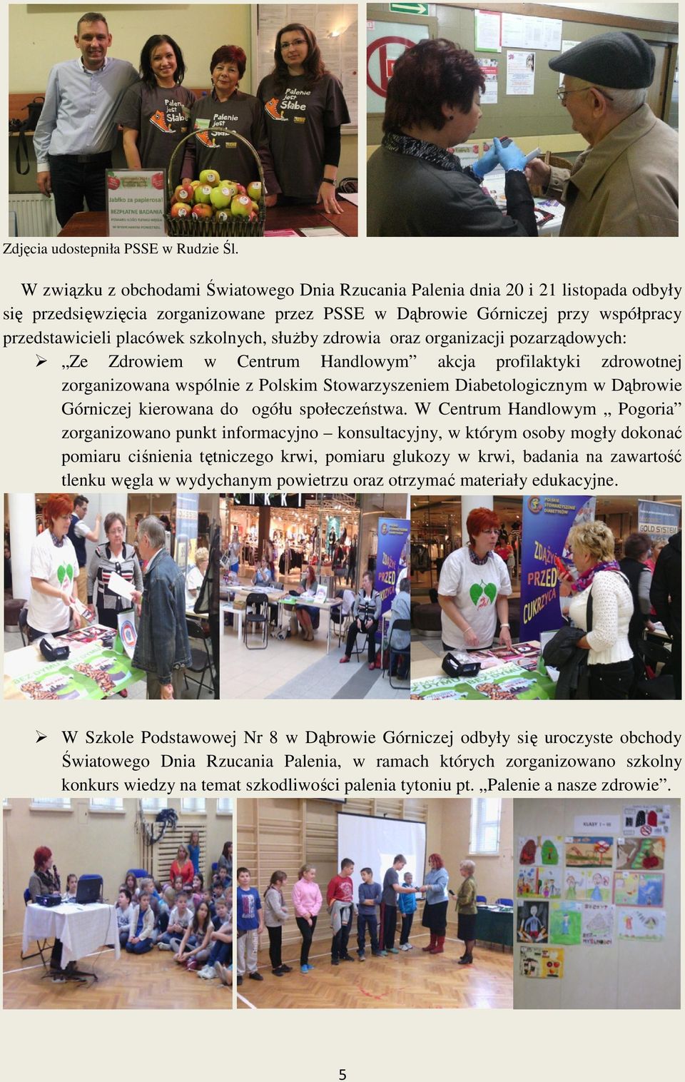 szkolnych, służby zdrowia oraz organizacji pozarządowych: Ze Zdrowiem w Centrum Handlowym akcja profilaktyki zdrowotnej zorganizowana wspólnie z Polskim Stowarzyszeniem Diabetologicznym w Dąbrowie
