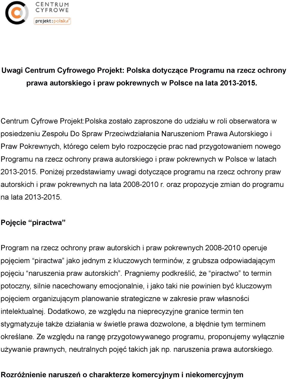 rozpoczęcie prac nad przygotowaniem nowego Programu na rzecz ochrony prawa autorskiego i praw pokrewnych w Polsce w latach 2013-2015.