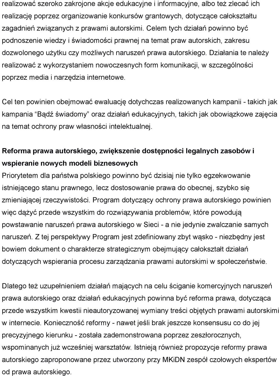 Działania te należy realizować z wykorzystaniem nowoczesnych form komunikacji, w szczególności poprzez media i narzędzia internetowe.