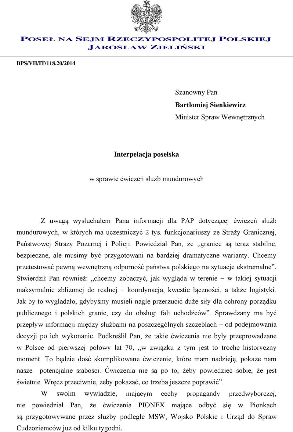 mundurowych, w których ma uczestniczyć 2 tys. funkcjonariuszy ze Straży Granicznej, Państwowej Straży Pożarnej i Policji.