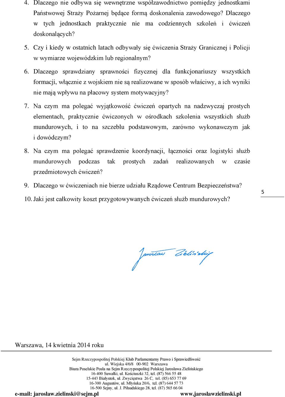 Czy i kiedy w ostatnich latach odbywały się ćwiczenia Straży Granicznej i Policji w wymiarze wojewódzkim lub regionalnym? 6.