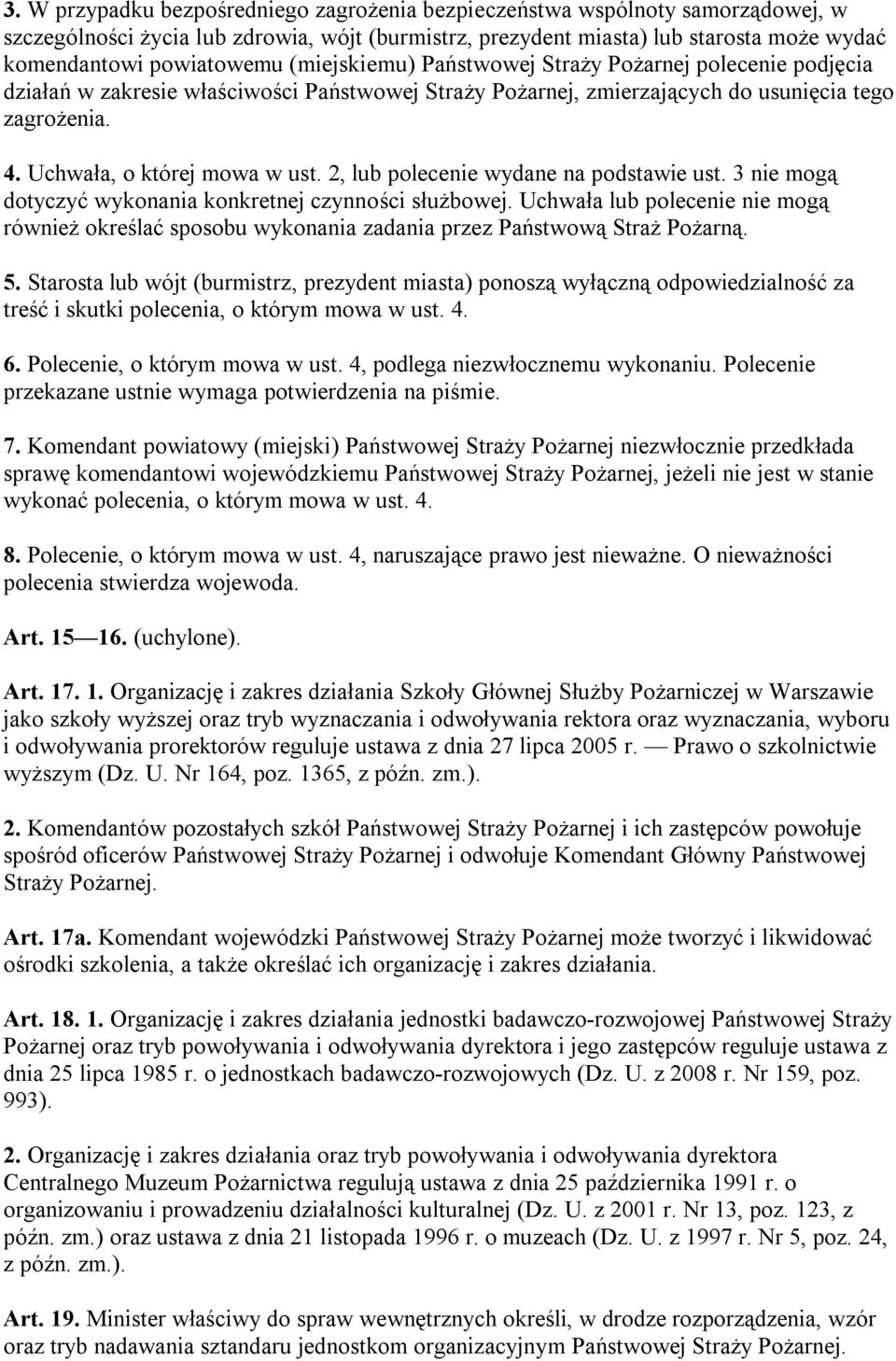 2, lub polecenie wydane na podstawie ust. 3 nie mogą dotyczyć wykonania konkretnej czynności służbowej.