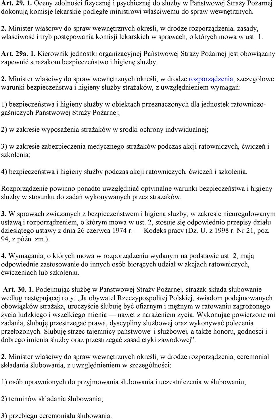 a. 1. Kierownik jednostki organizacyjnej Państwowej Straży Pożarnej jest obowiązany zapewnić strażakom bezpieczeństwo i higienę służby. 2.