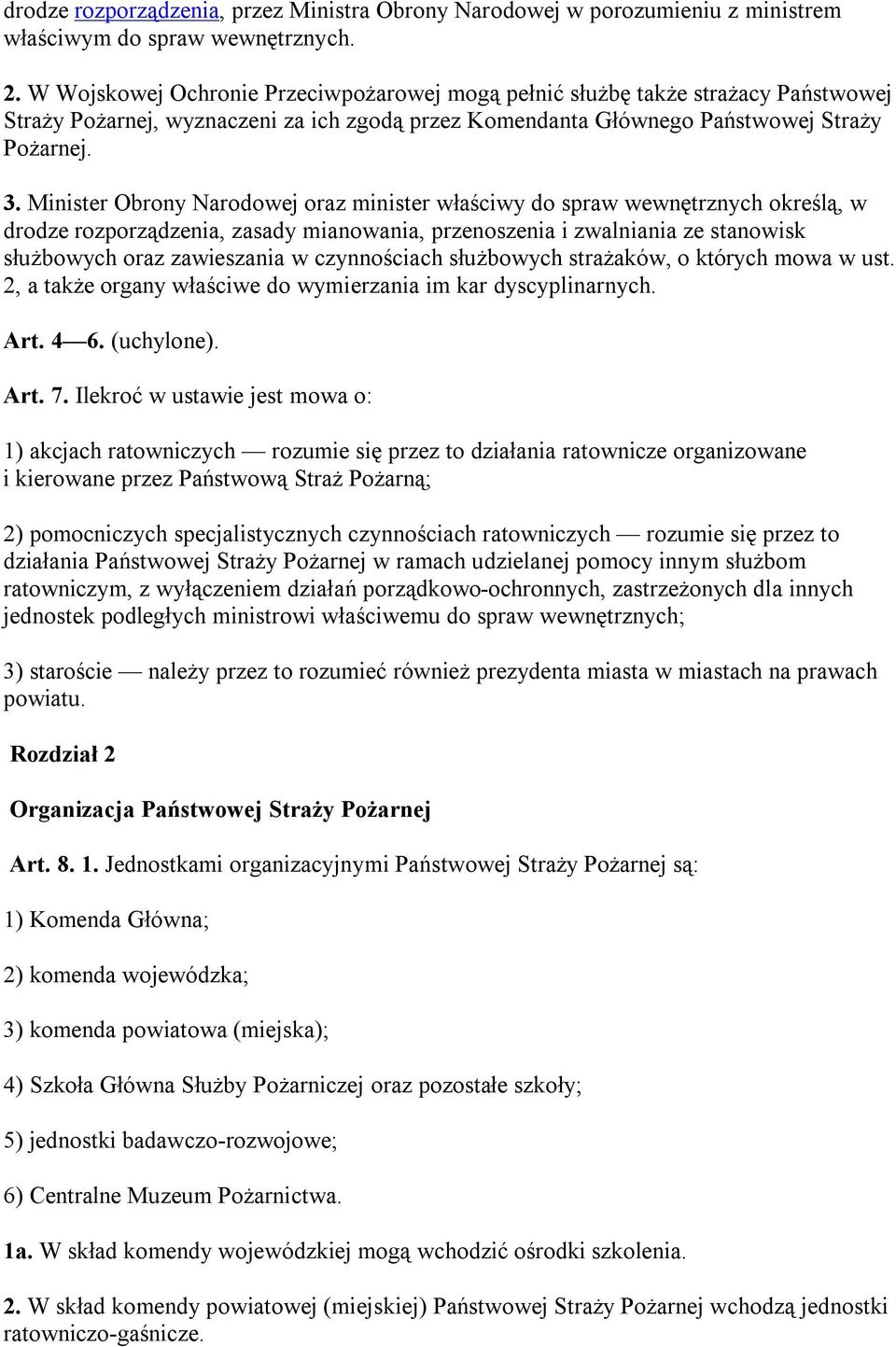 Minister Obrony Narodowej oraz minister właściwy do spraw wewnętrznych określą, w drodze rozporządzenia, zasady mianowania, przenoszenia i zwalniania ze stanowisk służbowych oraz zawieszania w