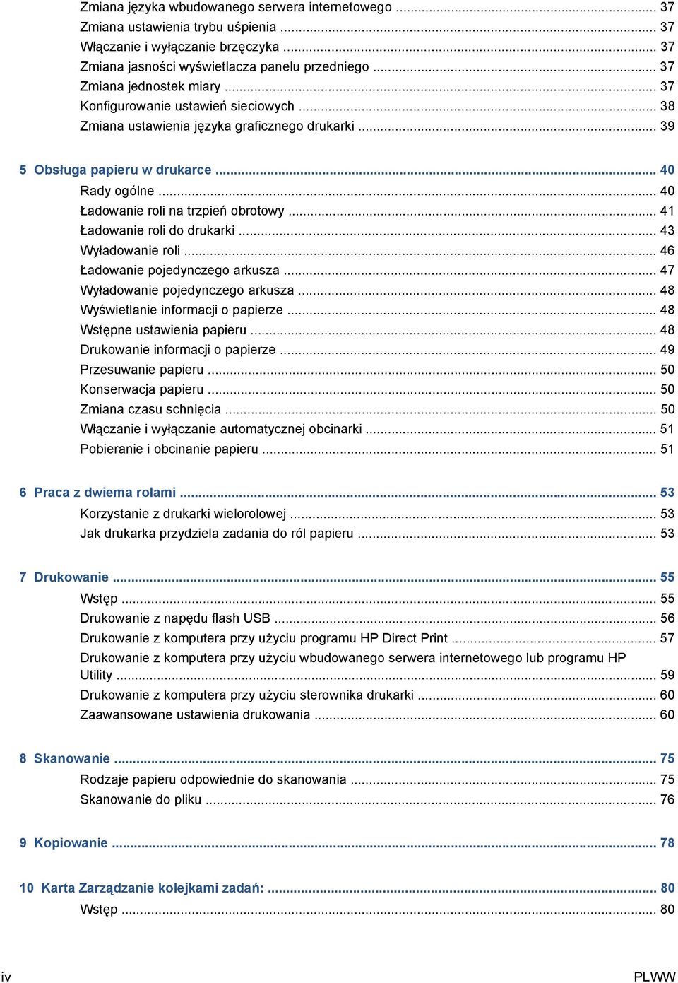 .. 40 Ładowanie roli na trzpień obrotowy... 41 Ładowanie roli do drukarki... 43 Wyładowanie roli... 46 Ładowanie pojedynczego arkusza... 47 Wyładowanie pojedynczego arkusza.