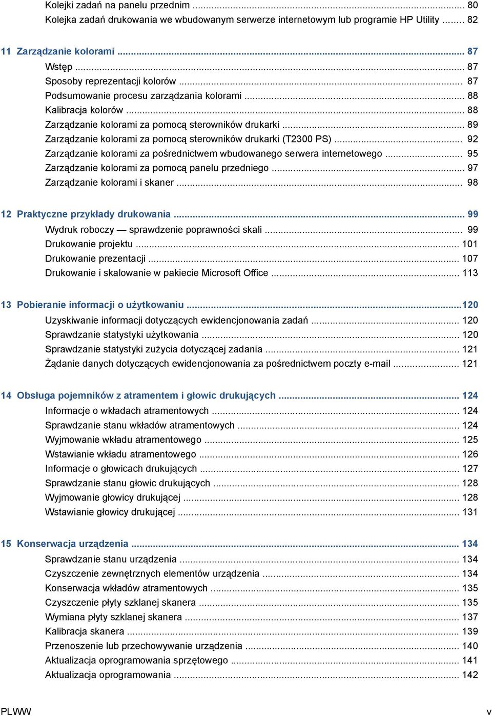 .. 89 Zarządzanie kolorami za pomocą sterowników drukarki (T2300 PS)... 92 Zarządzanie kolorami za pośrednictwem wbudowanego serwera internetowego... 95 Zarządzanie kolorami za pomocą panelu przedniego.