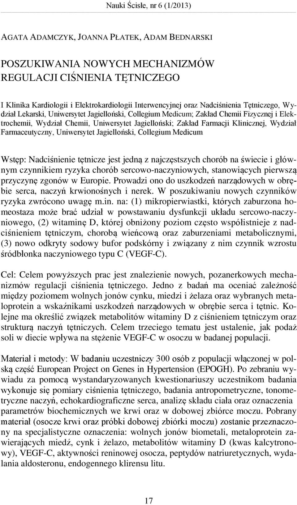 Wydział Farmaceutyczny, Uniwersytet Jagielloński, Collegium Medicum Wstęp: Nadciśnienie tętnicze jest jedną z najczęstszych chorób na świecie i głównym czynnikiem ryzyka chorób sercowo-naczyniowych,