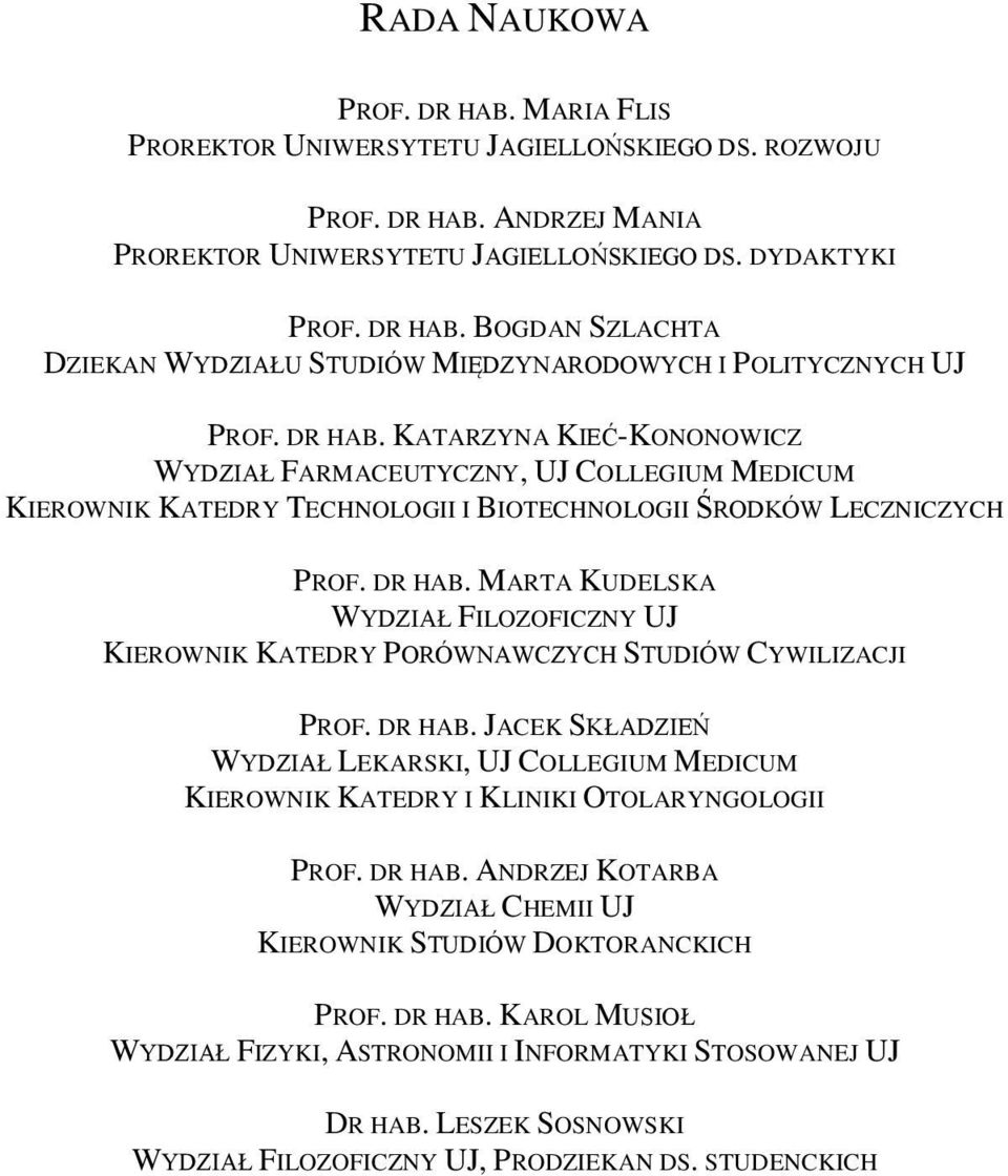 MARTA KUDELSKA WYDZIAŁ FILOZOFICZNY UJ KIEROWNIK KATEDRY PORÓWNAWCZYCH STUDIÓW CYWILIZACJI PROF. DR HAB.