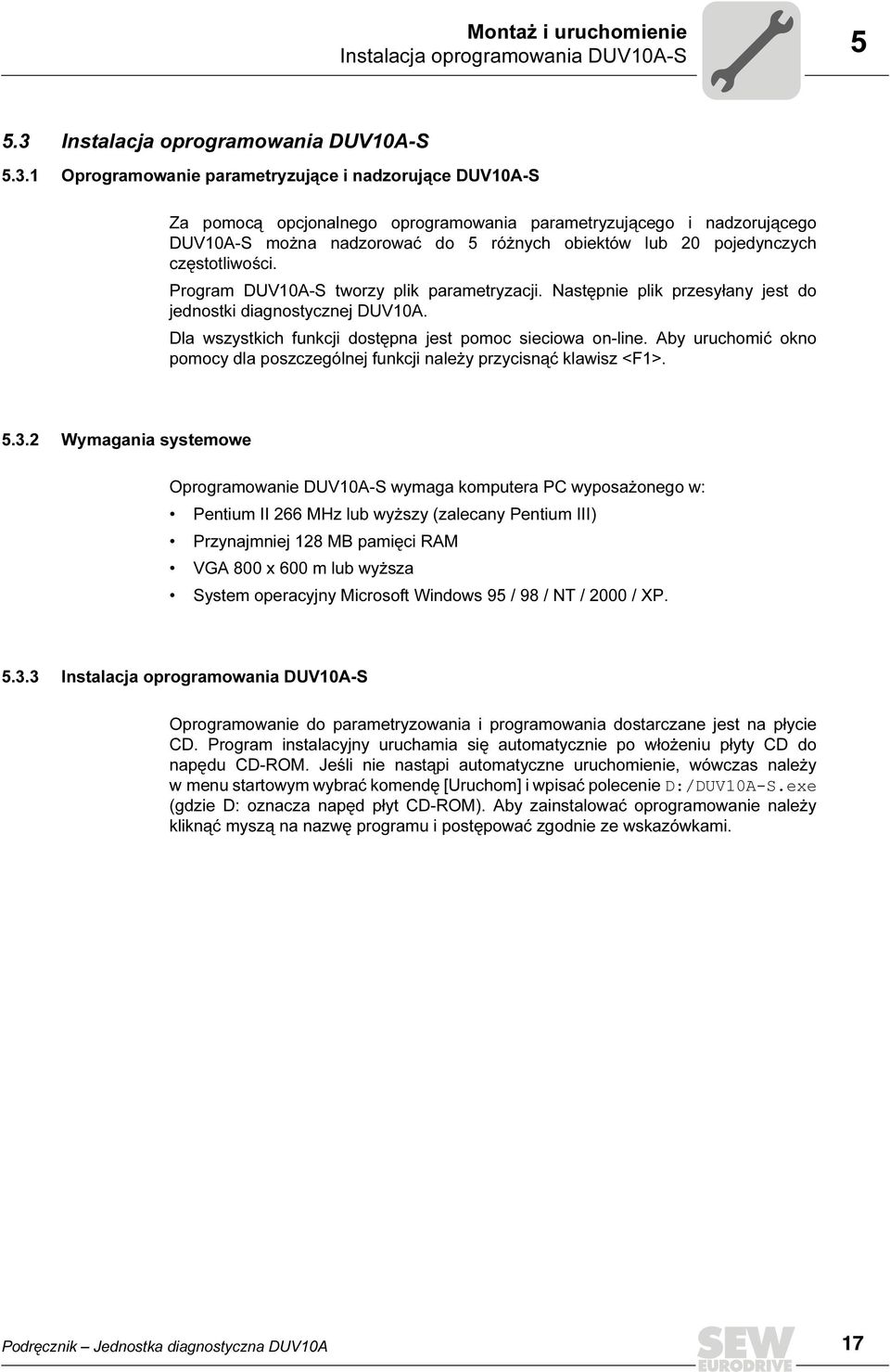 1 Oprogramowanie parametryzujące i nadzorujące DUV10A-S Za pomocą opcjonalnego oprogramowania parametryzującego i nadzorującego DUV10A-S można nadzorować do 5 różnych obiektów lub 20 pojedynczych