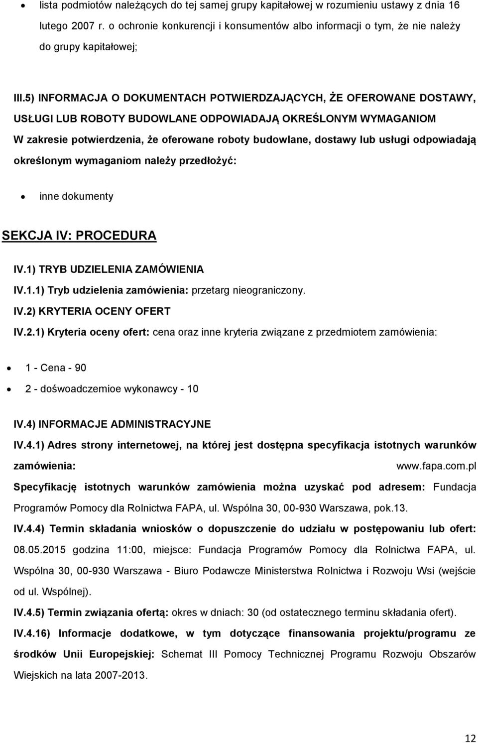 5) INFORMACJA O DOKUMENTACH POTWIERDZAJĄCYCH, ŻE OFEROWANE DOSTAWY, USŁUGI LUB ROBOTY BUDOWLANE ODPOWIADAJĄ OKREŚLONYM WYMAGANIOM W zakresie potwierdzenia, że oferowane roboty budowlane, dostawy lub