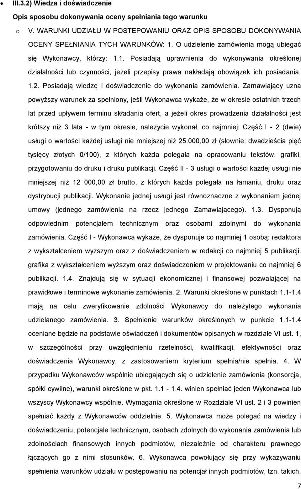 1.2. Posiadają wiedzę i doświadczenie do wykonania zamówienia.