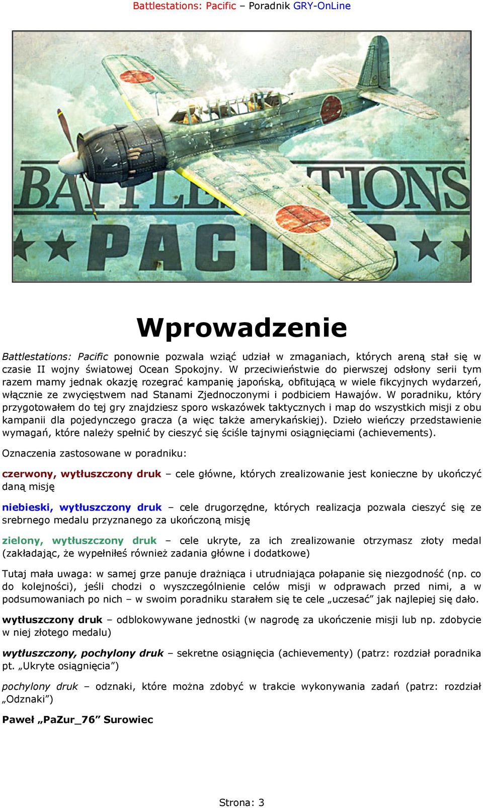 podbiciem Hawajów. W poradniku, który przygotowałem do tej gry znajdziesz sporo wskazówek taktycznych i map do wszystkich misji z obu kampanii dla pojedynczego gracza (a więc także amerykańskiej).