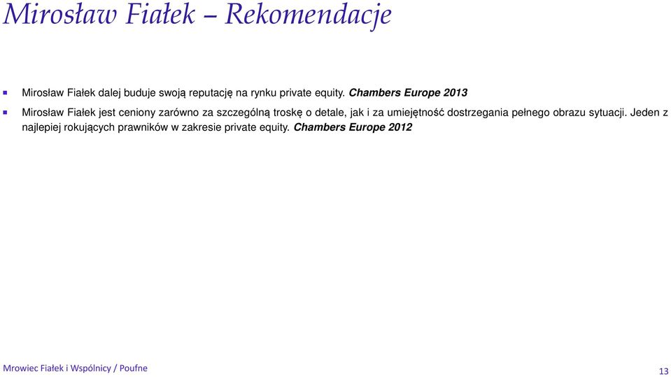 Chambers Europe 2013 Mirosław Fiałek jest ceniony zarówno za szczególną troskę o detale, jak