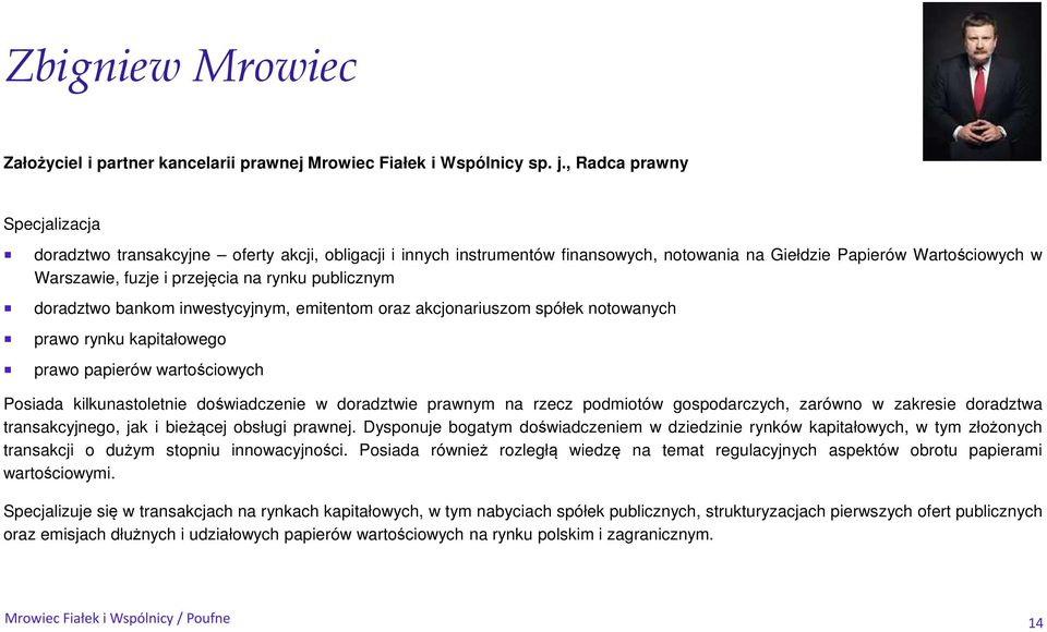 publicznym doradztwo bankom inwestycyjnym, emitentom oraz akcjonariuszom spółek notowanych prawo rynku kapitałowego prawo papierów wartościowych Posiada kilkunastoletnie doświadczenie w doradztwie