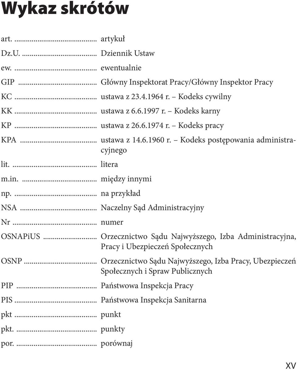 ... na przykład NSA... Naczelny Sąd Administracyjny Nr... numer OSNAPiUS... Orzecznictwo Sądu Najwyższego, Izba Administracyjna, Pracy i Ubez pieczeń Społecznych OSNP.