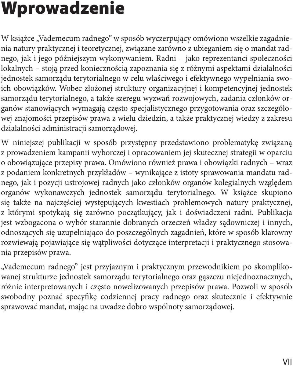 Radni jako reprezentanci społeczności lokalnych stoją przed koniecznością zapoznania się z różnymi aspektami działalności jednostek samorządu terytorialnego w celu właściwego i efektywnego