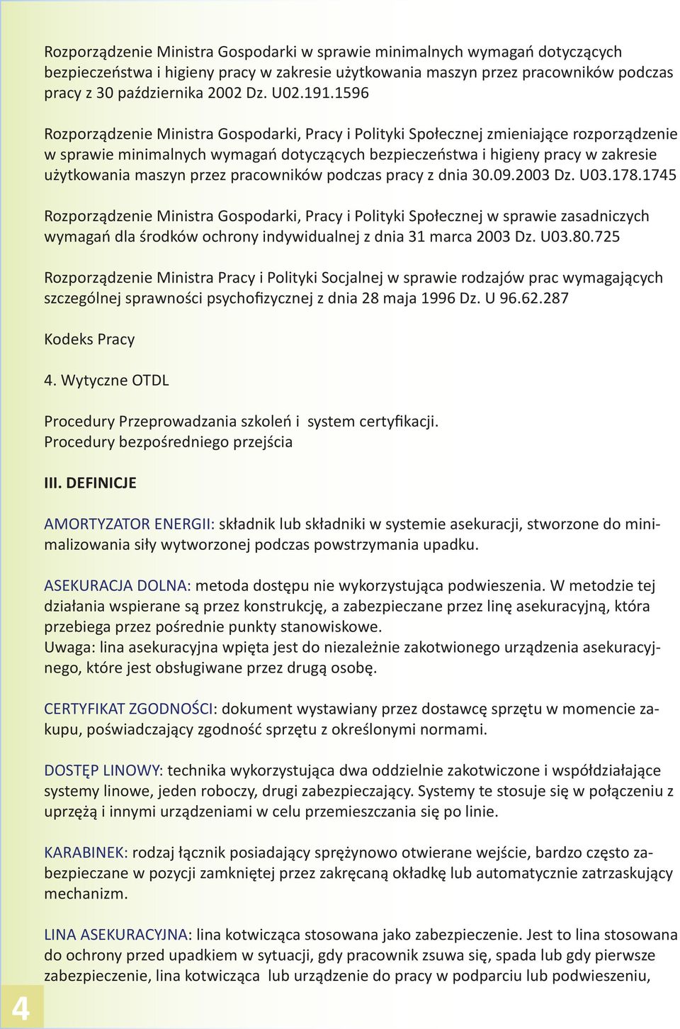 1596 Rozporządzenie Ministra Gospodarki, Pracy i Polityki Społecznej zmieniające rozporządzenie w sprawie minimalnych wymagań dotyczących bezpieczeństwa i higieny pracy w zakresie użytkowania maszyn