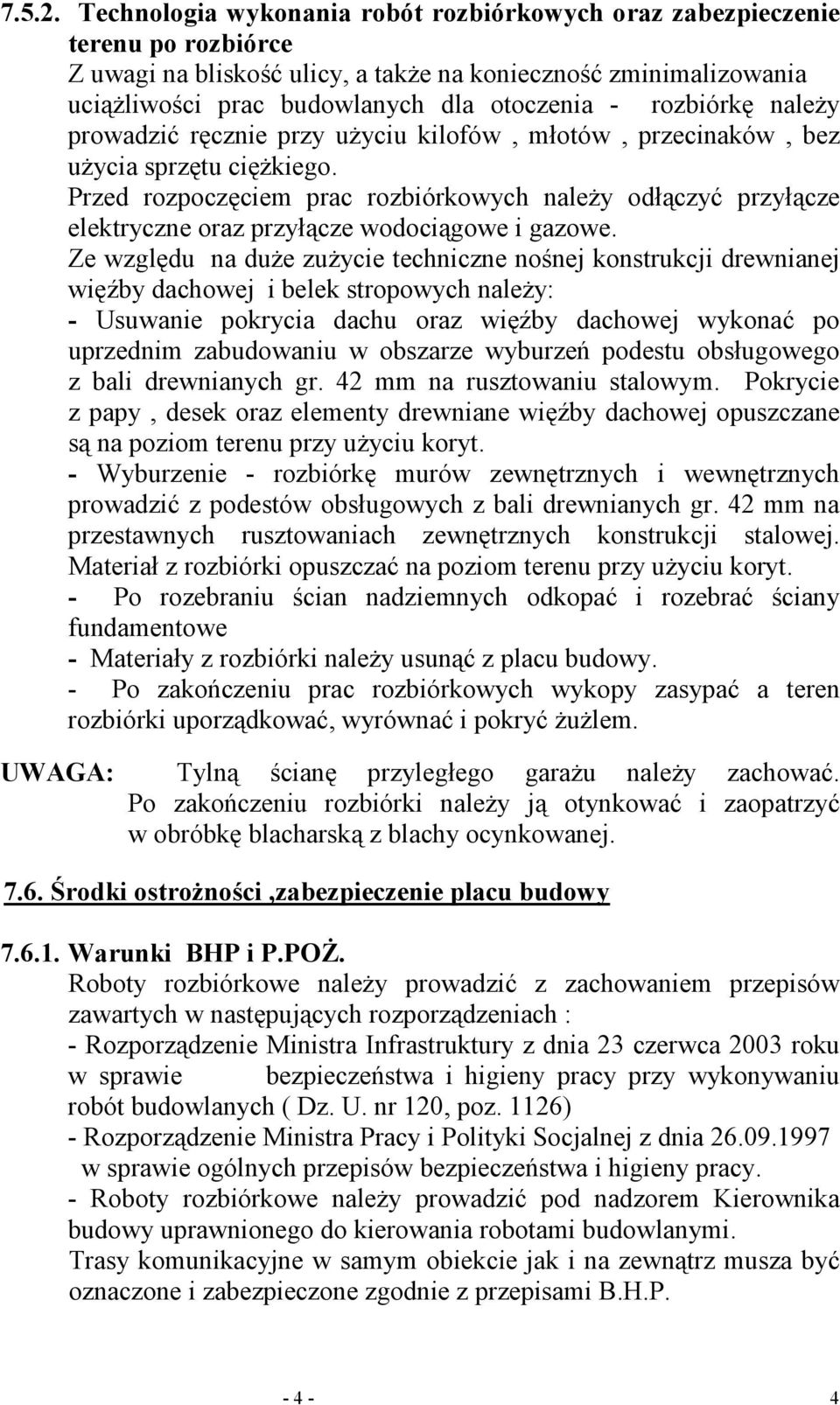 rozbiórkę naleŝy prowadzić ręcznie przy uŝyciu kilofów, młotów, przecinaków, bez uŝycia sprzętu cięŝkiego.