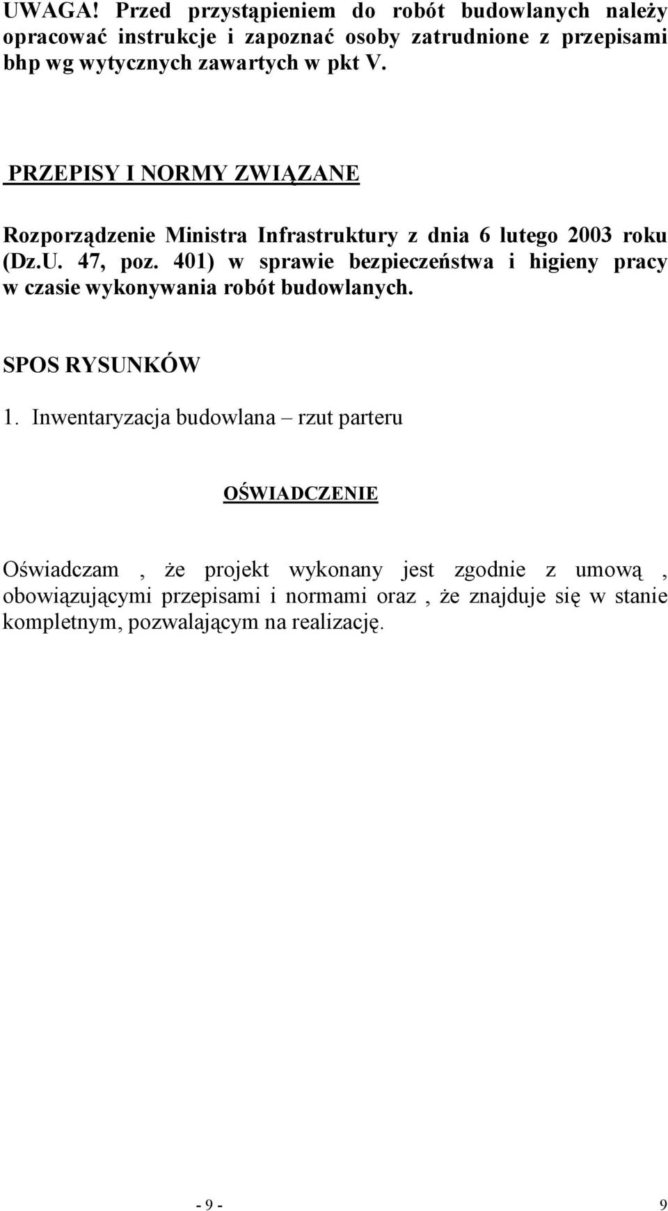 V. PRZEPISY I NORMY ZWIĄZANE Rozporządzenie Ministra Infrastruktury z dnia 6 lutego 2003 roku (Dz.U. 47, poz.