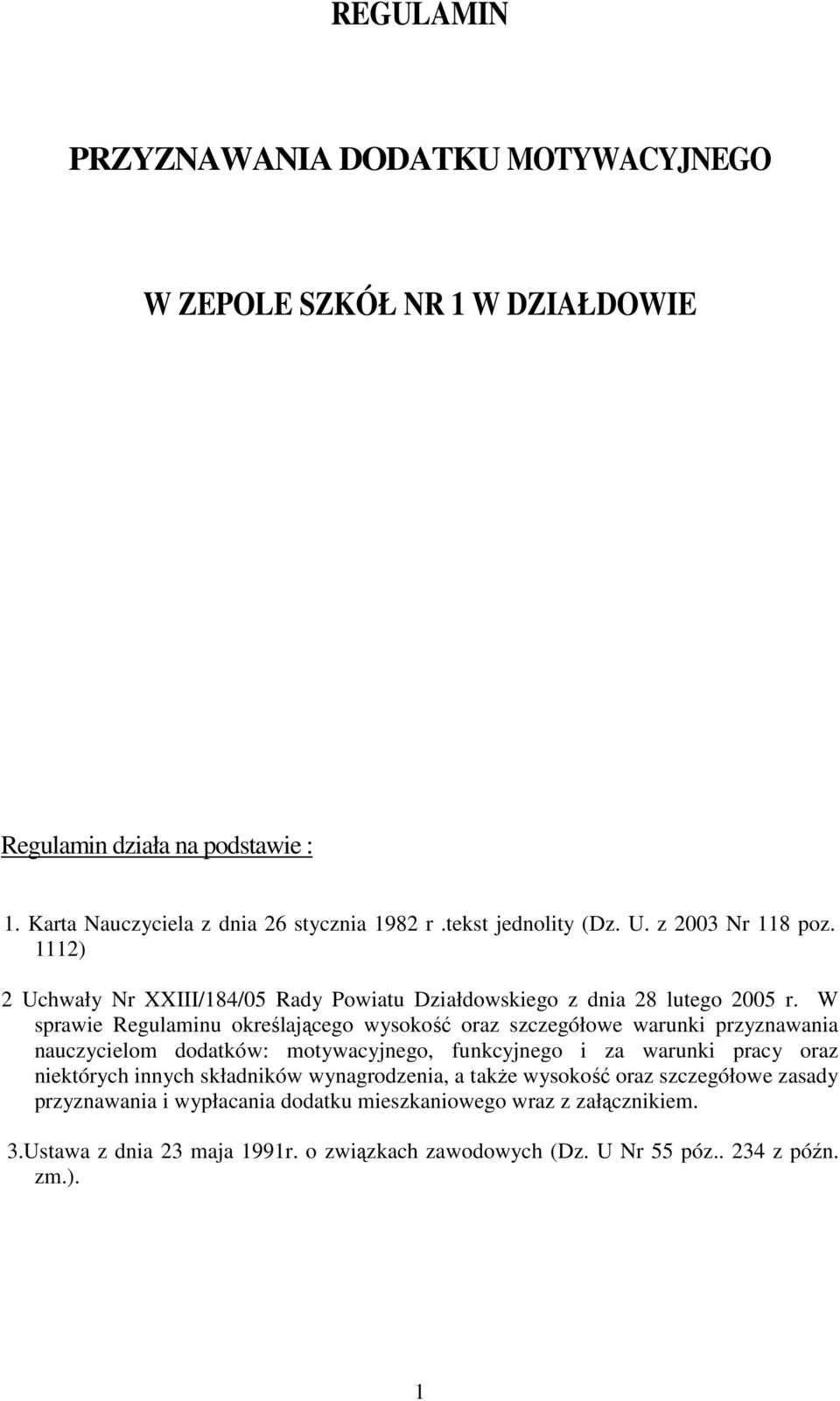 W sprawie Regulaminu określającego wysokość oraz szczegółowe warunki przyznawania nauczycielom dodatków: motywacyjnego, funkcyjnego i za warunki pracy oraz niektórych