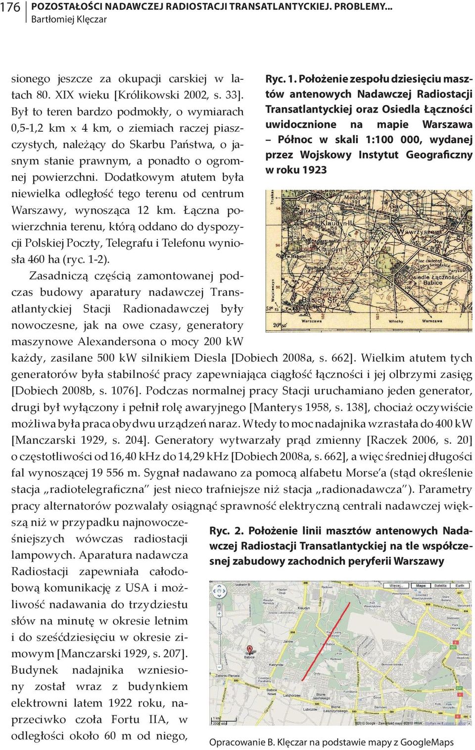 Dodatkowym atutem była niewielka odległość tego terenu od centrum Warszawy, wynosząca 12 km.