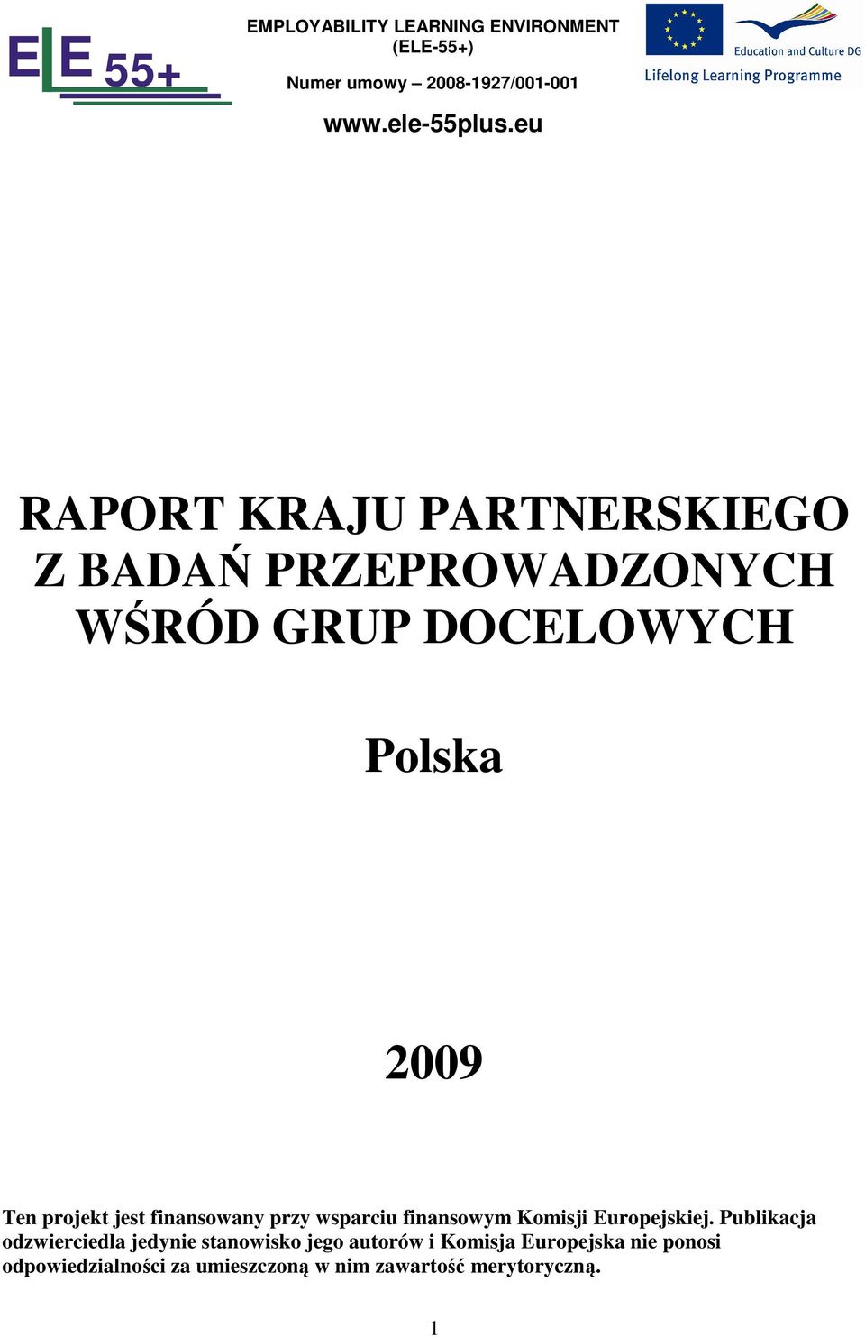 jest finansowany przy wsparciu finansowym Komisji Europejskiej.