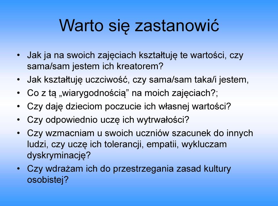 ; Czy daję dzieciom poczucie ich własnej wartości? Czy odpowiednio uczę ich wytrwałości?