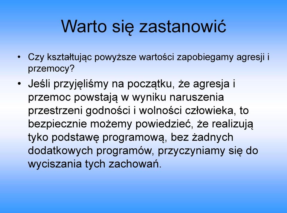 przestrzeni godności i wolności człowieka, to bezpiecznie możemy powiedzieć, że realizują