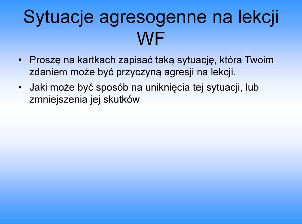 przyczyną agresji na lekcji.