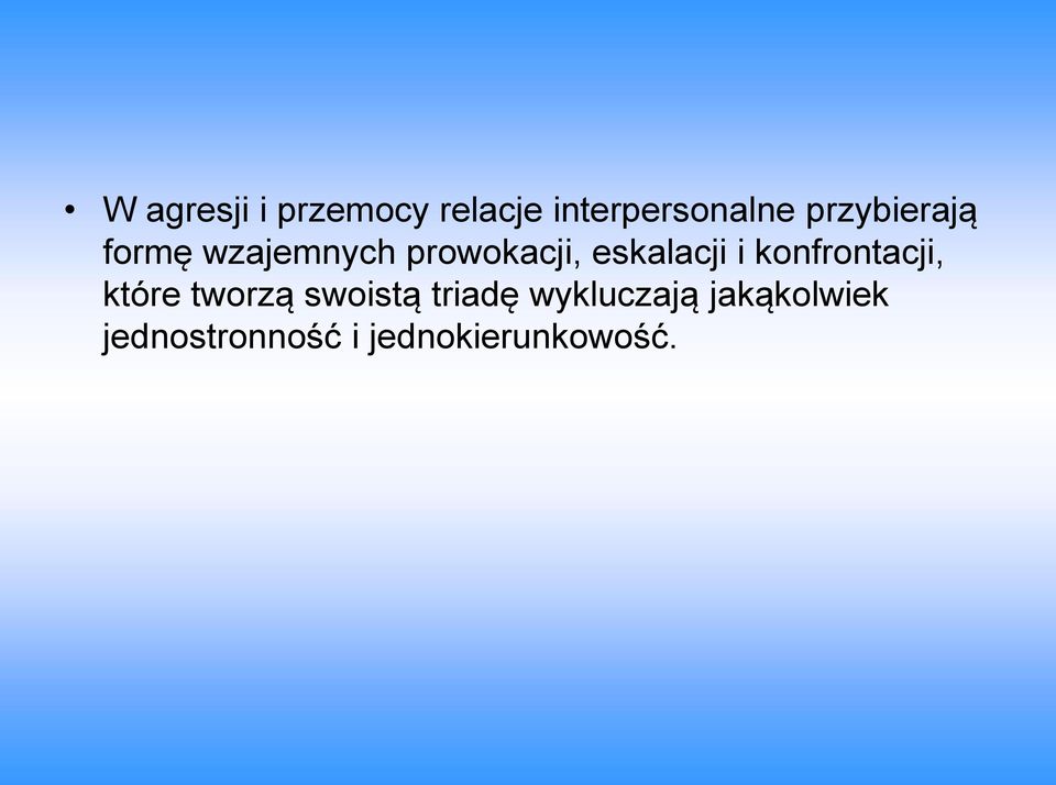 eskalacji i konfrontacji, które tworzą swoistą