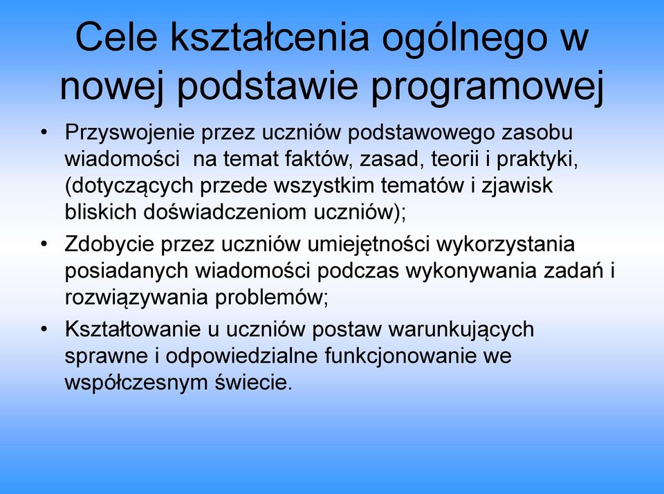 uczniów); Zdobycie przez uczniów umiejętności wykorzystania posiadanych wiadomości podczas wykonywania zadań i