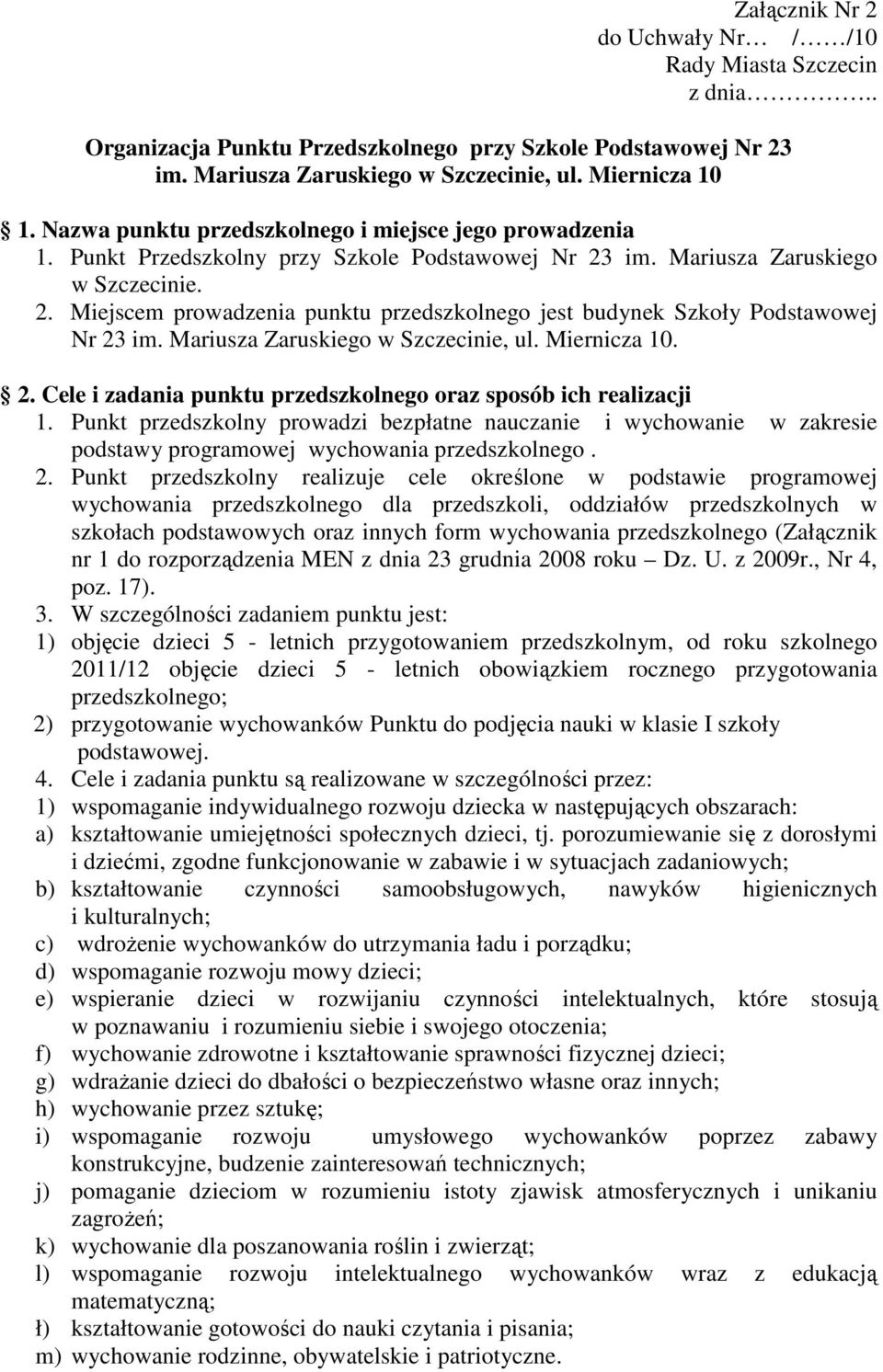 Mariusza Zaruskiego w Szczecinie, ul. Miernicza 10. 2. Cele i zadania punktu przedszkolnego oraz sposób ich realizacji 1.