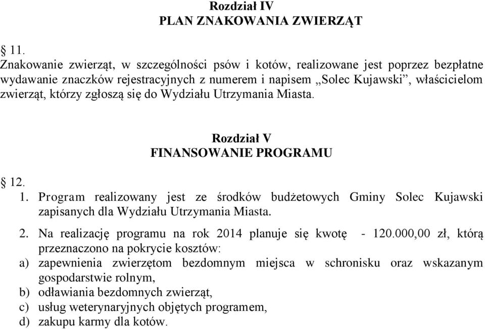 którzy zgłoszą się do Wydziału Utrzymania Miasta. Rozdział V FINANSOWANIE PROGRAMU 12