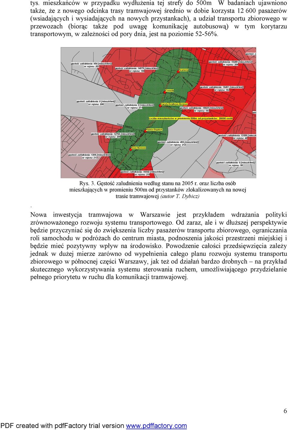 gęstość zalódnienia: 4445 [mieszk/km2] gęstość zalódnienia: 454 [mieszk/km2] nr rejonu: 201 gęstość zalódnienia: 14076 [mieszk/km2] nr rejonu: 196 Żeromskiego Reymonta gęstość zalódnienia: 15289