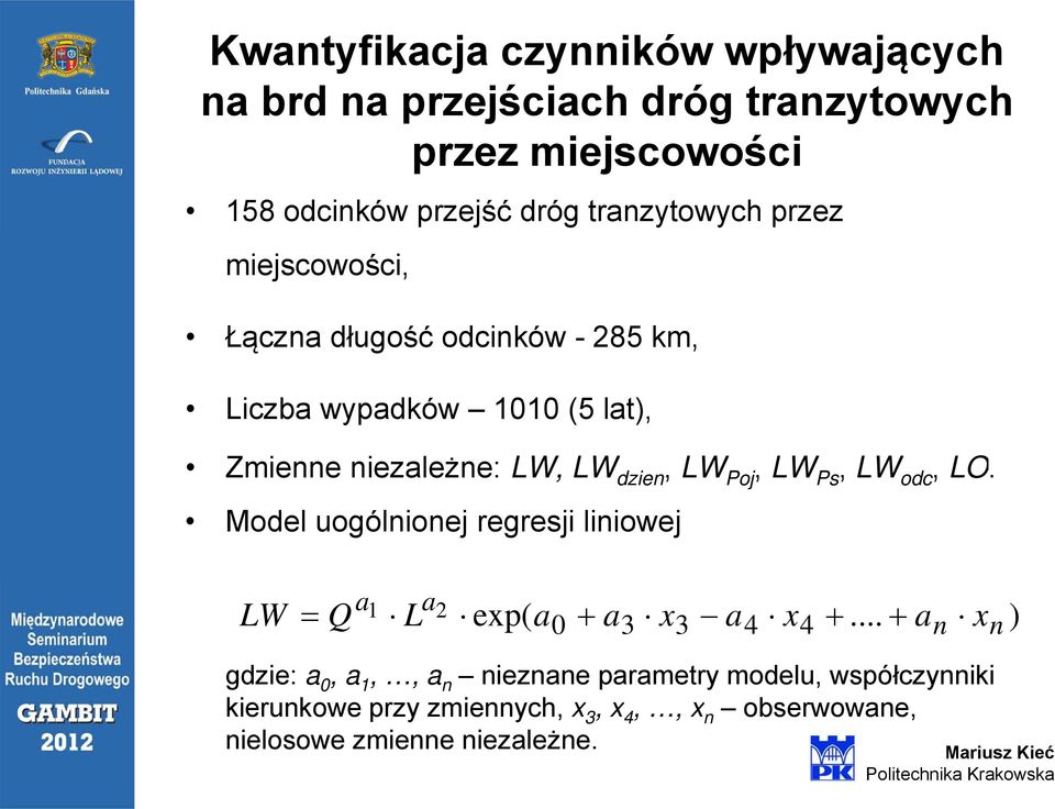 dzien, LW Poj, LW Ps, LW odc, LO. Model uogólnionej regresji liniowej LW Q a 1 L a 2 exp( a0 a3 x3 a4 x4.