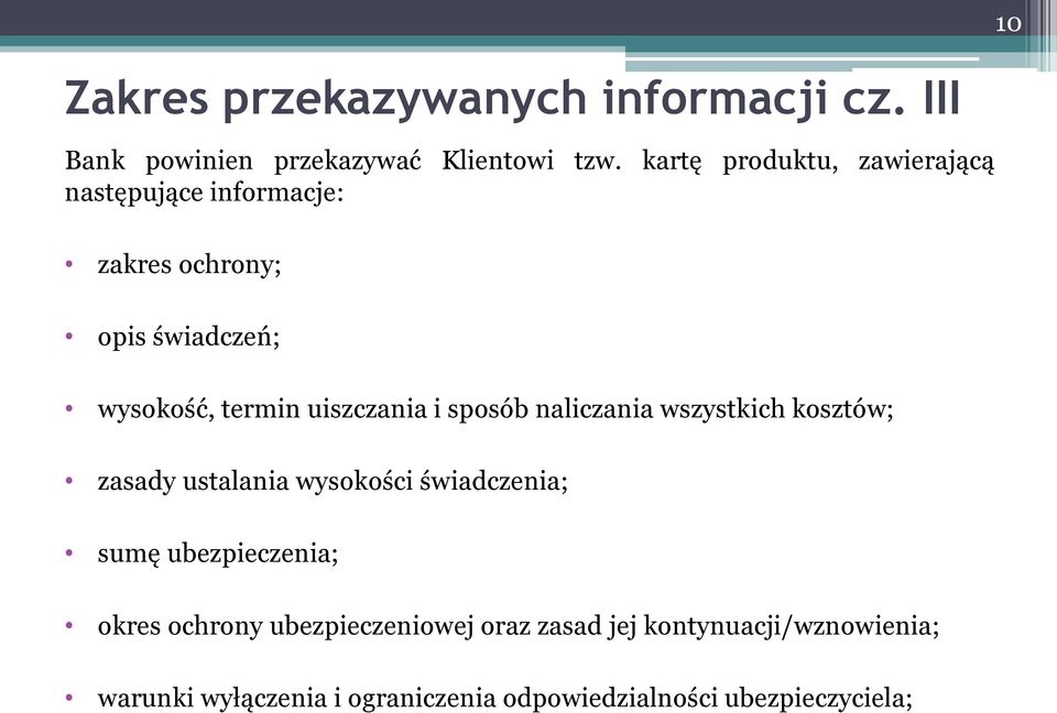 uiszczania i sposób naliczania wszystkich kosztów; zasady ustalania wysokości świadczenia; sumę