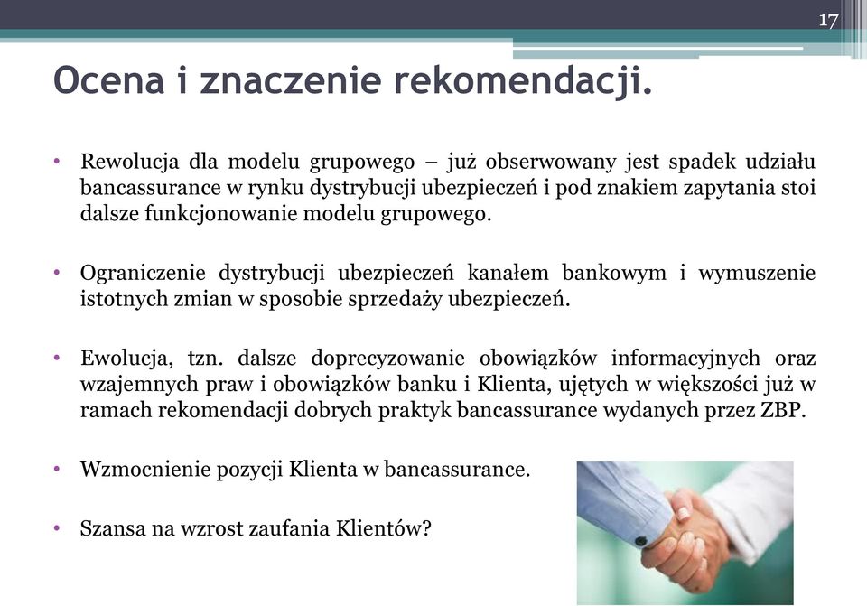 funkcjonowanie modelu grupowego. Ograniczenie dystrybucji ubezpieczeń kanałem bankowym i wymuszenie istotnych zmian w sposobie sprzedaży ubezpieczeń.