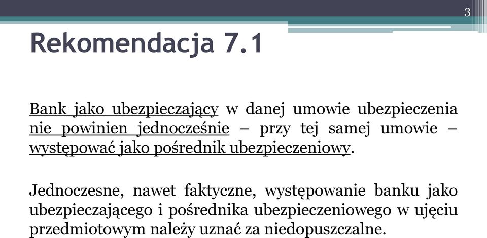 jednocześnie przy tej samej umowie występować jako pośrednik ubezpieczeniowy.